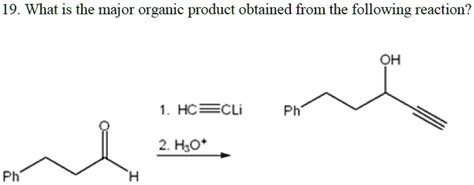 SOLVED 19 What Is The Major Organic Product Obtained From The