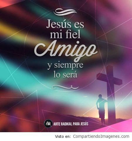 Jesus mi fiel amigo Imágenes cristianas Jesús mi fiel amigo