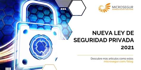 Nueva Ley De Seguridad Privada 2021 Microsegur Blog