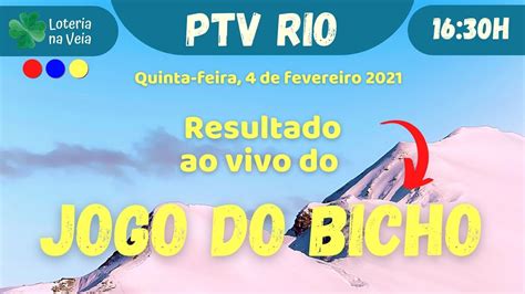 Ao Vivo Resultado Do Jogo Do Bicho PTV Rio Das 16 Horas Dia 04 02 2021