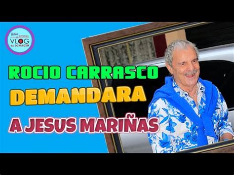 Jes S Mari As Indigna A Roc O Carrasco La Demanda Que Podr A