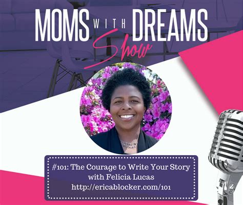 Mwd 101 The Courage To Write Your Story W Felicia Lucas Moms With Dreams