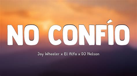 No Conf O Jay Wheeler X El Alfa X Dj Nelson Letra Youtube