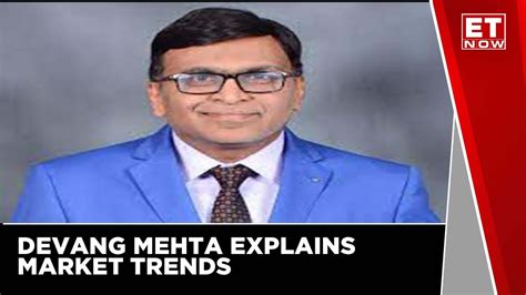 Devang Mehta On Fund Flows And Market Trends Et Now Market News