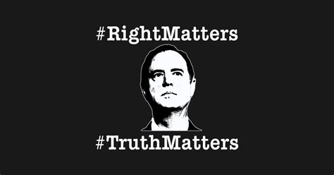 Adam Schiff Right Matters Truth Matters Schiff T Shirt Teepublic