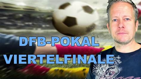 Dfb Pokal Viertelfinale Tipps Prognosen Wetten Youtube