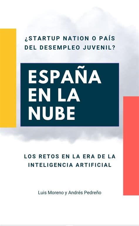 España En La Nube ¿una Startup Nation O El País Del Desempleo Juvenil Afrontando Los Retos En