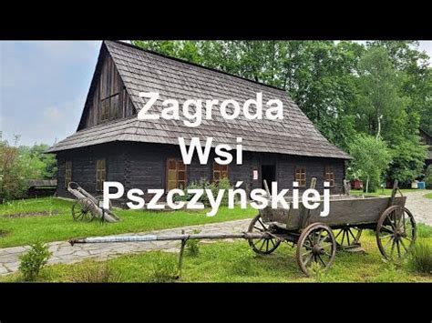 Zagroda Wsi Pszczyńskiej Skansen Pszczyna Śląskie Polska Poland