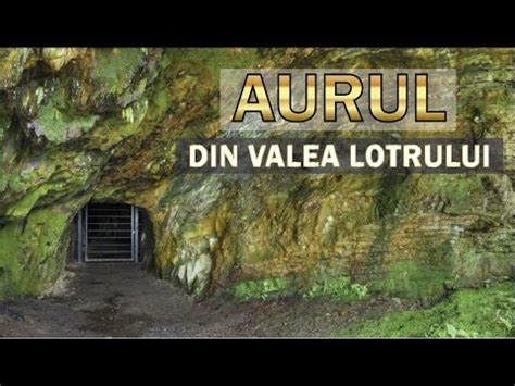 Minele De Aur Si Aurul Aluvionar Din Valea Lotrului YouTube