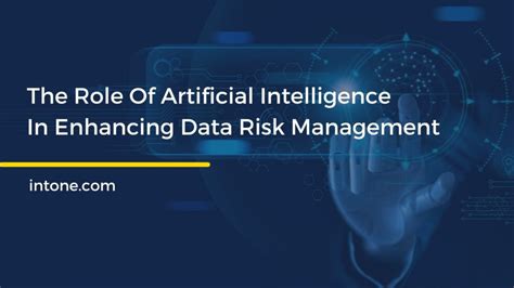 The Role Of Artificial Intelligence In Enhancing Data Risk Management