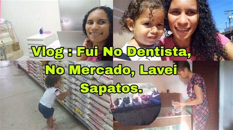 Vlog Fui No Dentista Comprei Algumas Coisas No Mercado Lavei Os