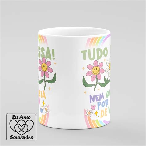 Caneca Tudo Passa Nem Que Seja Por Cima De Você