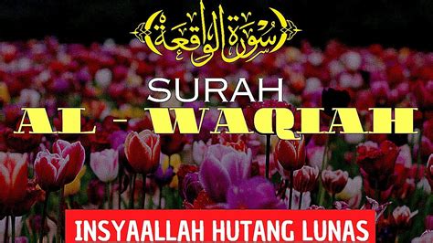 Surah Al Waqiah Dzikir Pelunas Hutang Dan Penarik Rezeki Murotal Al