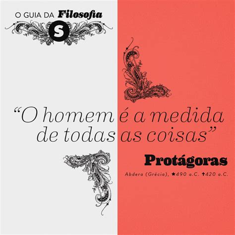 O Homem é A Medida De Todas As Coisas - 6