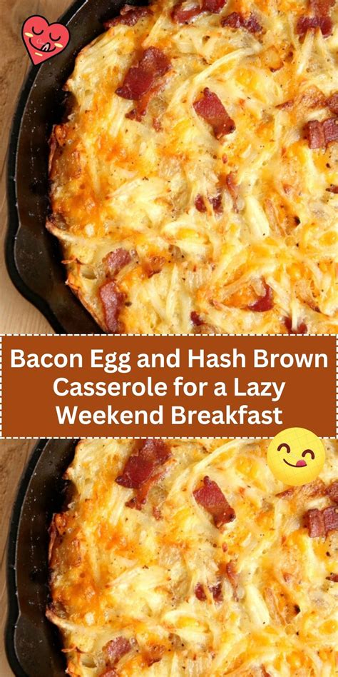 Bacon Egg And Hash Brown Casserole For A Lazy Weekend Breakfast