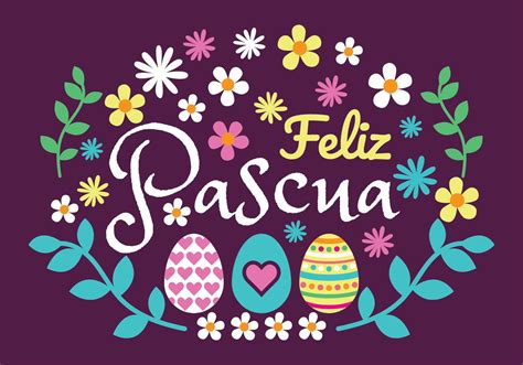 Por Qu Se Dice Feliz Pascua Y No Felices Pascuas Diario De Cultura