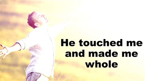 Worship For Healing He Touched Me And Made Me Whole Youtube