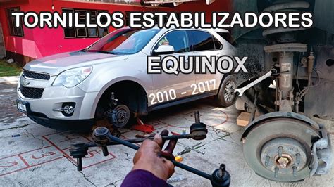 Cambiar Tornillos Estabilizadores Chevrolet Equinox 2010 2017