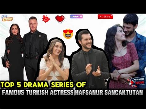 Top Five Drama Series Of Famous Turkish Actress Hafsanur Sancaktutan