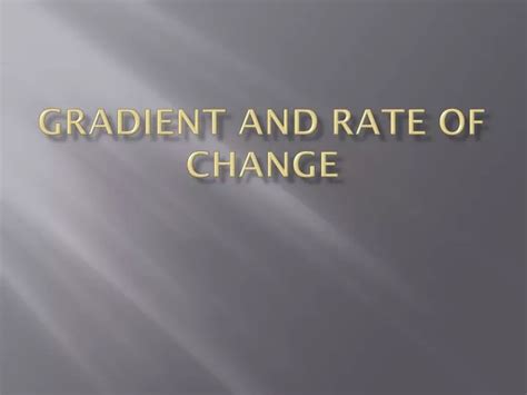 PPT - Gradient and Rate of Change PowerPoint Presentation, free download - ID:2786068