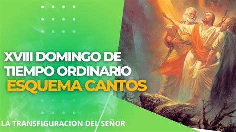 La Transfiguraci N Del Se Or Esquema De Cantos Domingo Xviii