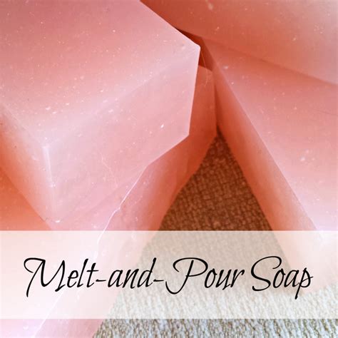 Melt And Pour Soap A Shortcut To Making Your Own Soap Oak Hill Homestead