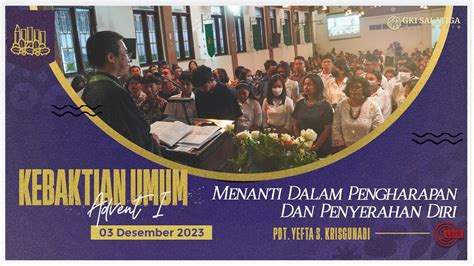 Ibadah Minggu Advent I GKI Salatiga 3 Desember 2023 Menanti Dalam