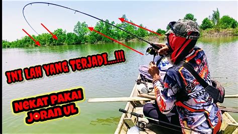 Nekat Mancing Pakai Joran UL Hampir Tidak Sanggup Tahan Tarikan Ikan