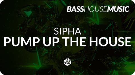 Sipha Pump Up The House Youtube