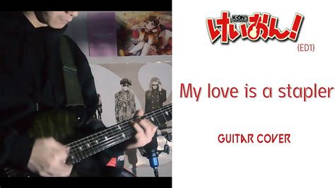 Ho Kago Tea Time My Love Is A Stapler Guitar Cover By Zilent Youtube