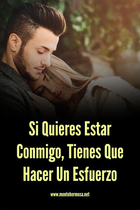 Si Quieres Estar Conmigo Tienes Que Hacer Un Esfuerzo Quieres Estar