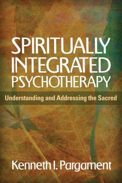 Spiritually Integrated Psychotherapy Understanding And Addressing The