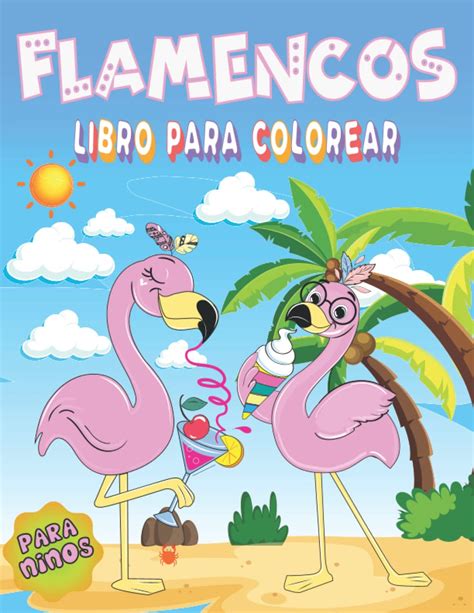 Buy Flamencos Libro Para Colorear Para Ni Os Unas Ilustraciones Nicas