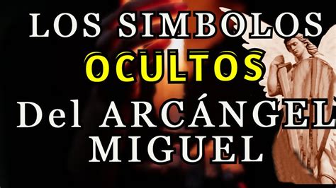 Arc Ngel San Miguel Tienes Que Conocer Sus S Mbolos Ocultos Y