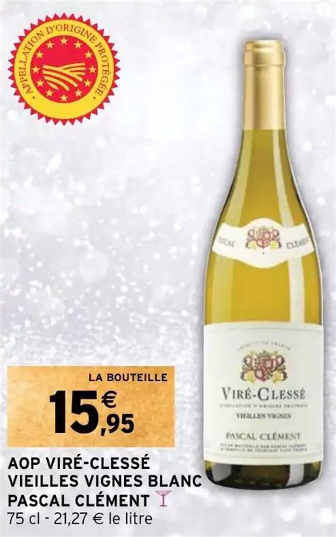 Promo AOP VIRÉ CLESSÉ VIEILLES VIGNES BLANC PASCAL CLÉMENT chez Intermarché