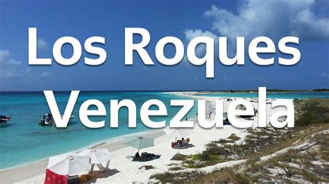 Los Roques Las Islas M S Caras De Venezuela Tierra De Gracia Youtube