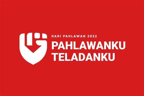 Makna Tema Dan Filosofi Logo Hari Pahlawan 2022 Pahlawanku Teladanku Literasi News