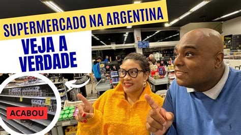 Supermercado Na Argentina Veja A Verdade Youtube