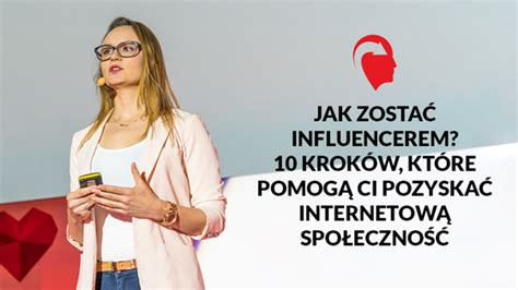 Jak Zosta Influencerem Oto Krok W Kt Re Ci W Tym Pomog