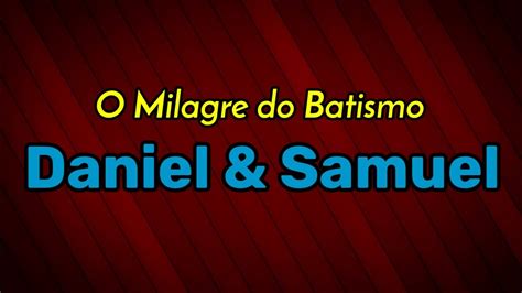 O Milagre Do Batismo Daniel Samuel Playback Youtube