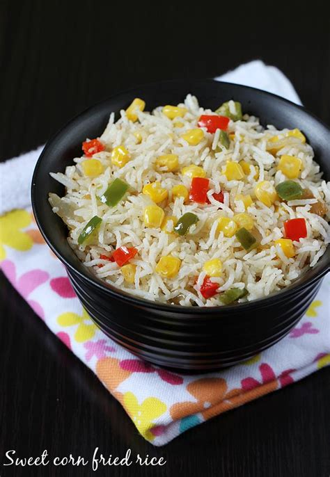 Sweet Corn Rice Recipe Sweet Corn Fried Rice Swasthi S Recipes