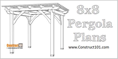 8x8 Pergola Plans - Construct101