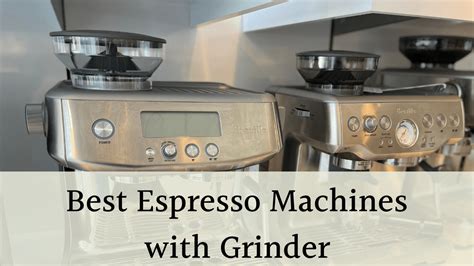 The Best Espresso Machine With Grinder Built In: Full Guide