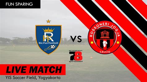 FUN SPARING RIO FUN FOOTBALL VS ROSSONERI JOGJA CALCIO At YIS SOCCER