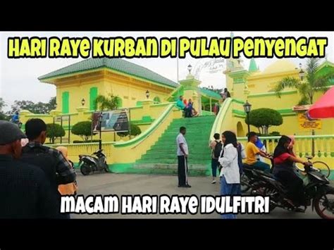 SUASANA MERIAH HARI RAYA IDUL ADHA DI PULAU PENYENGAT TANJUNG PINANG