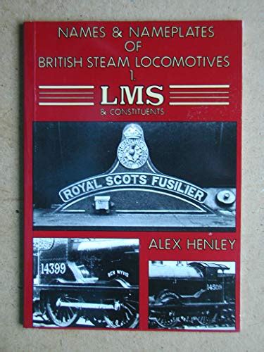 Names & Nameplates Of British Steam Locomotives 1. LMS & Constituents ...