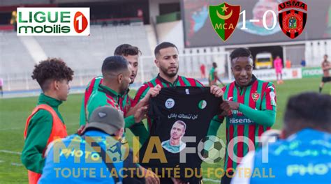 Ligue Mobilis Le Mca S Offre L Usma M Dia Foot Dz