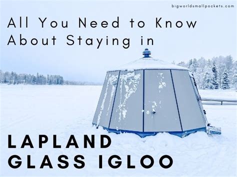 What is it Like Staying in a Glass Igloo in Lapland? - Big World Small ...