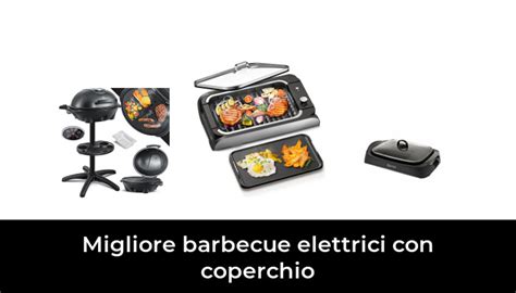 46 Migliore Barbecue Elettrici Con Coperchio Nel 2022 In Base A 418