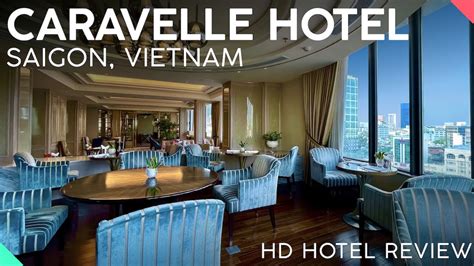 Caravelle Hotel Saigon Historic 5 Star Hotel Review Youtube